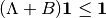 (\Lambda + B) \boldsymbol{1} \leq \boldsymbol{1}