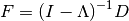 F = {(I - \Lambda)}^{-1} D